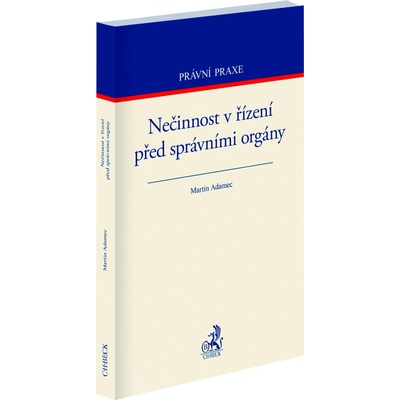 Nečinnost v řízení před správními orgány - Martin Adamec