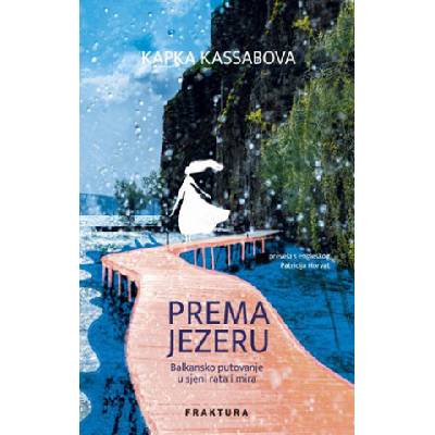 Prema jezeru | Kapka Kassabova