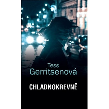 Chladnokrevně - Tess Gerritsen