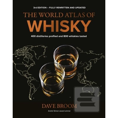 The World Atlas of Whisky - Dave Broom