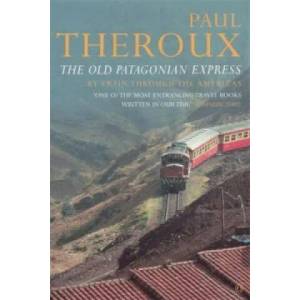Old Patagonian Express | Paul Theroux (2005)