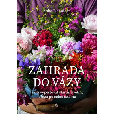 Zahrada do vázy | Anita Blahušová