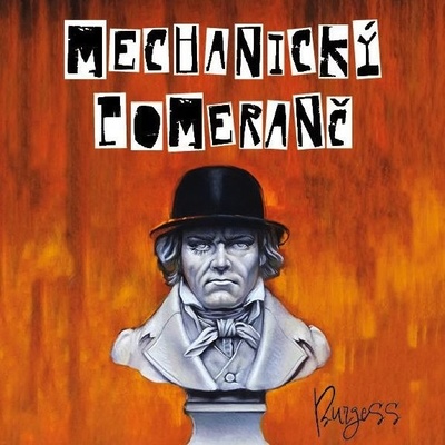 Mechanický pomeranč - Anthony Burgess