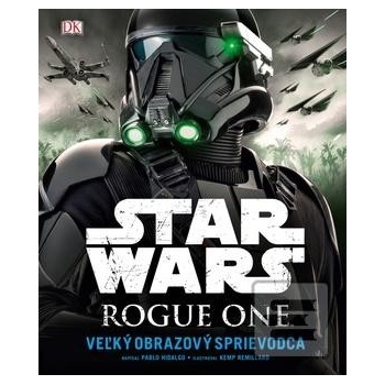 Star Wars: Rogue One Veľký obrazový sprievodca Pablo Hidalgo SK