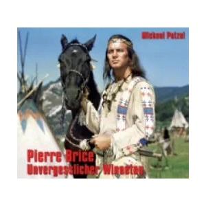Pierre Brice - Unvergesslicher Winnetou | Michael Petzel (ISBN: 9783780230751)