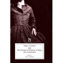 Mary, a Fiction 1788 and the Wrongs of Woman, or Maria 1798 Wollstonecraft Mary