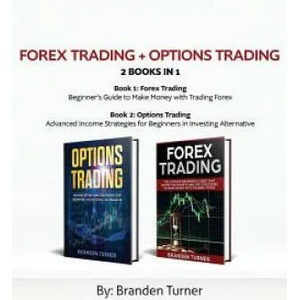 Forex Trading + Options Trading 2 book in 1 | Branden Turner (ISBN: 9789657019726)