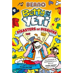BEANO Betty and the Yeti: Disasters of Disguise | Hugh Raine (ISBN: 9780008755263)