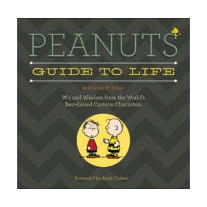 Peanuts Guide to Life: Wit and Wisdom from the World's Best-Loved Cartoon Characters | Charles M. Schulz, Andy Cohen (2014)