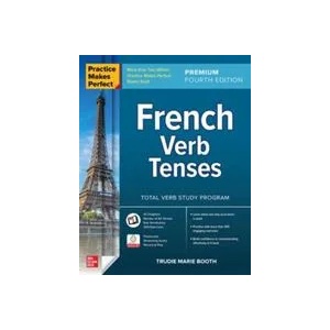 Practice Makes Perfect: French Verb Tenses, Premium Fourth Edition | Booth, Trudie (ISBN: 9781264286041)