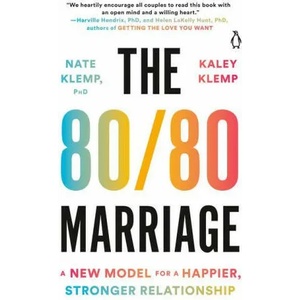 The 80/80 Marriage: A New Model for a Happier, Stronger Relationship | Kaley Klemp (ISBN: 9781984880796)