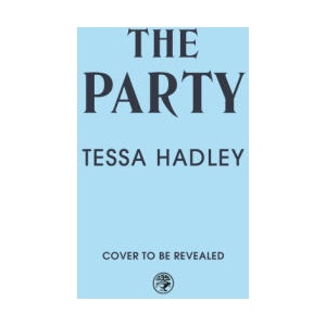 The Party | Tessa Hadley (ISBN: 9781787335554)