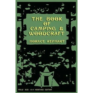 The Book of Camping & Woodcraft: A Guidebook For Those Who Travel In The Wilderness | Horace Kephart (ISBN: 9781468051797)