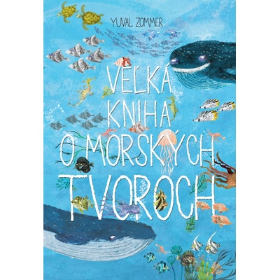 Veľká kniha o morských tvoroch Yuval Zommer