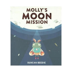 Molly's Moon Mission | Duncan Beedie (ISBN: 9781787413405)