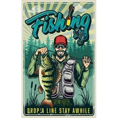 Ceduľa Fishing - Drop a Line Stay Awhile