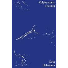 Odplouvám, nečekej - Nela Haluzová