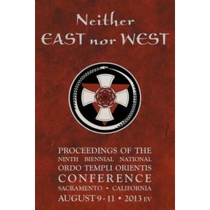 Neither East nor West: Proceedings of the Ninth Biennial National Ordo Templi Orientis Conference | Ordo Templi Orientis (ISBN: 9781515148296)