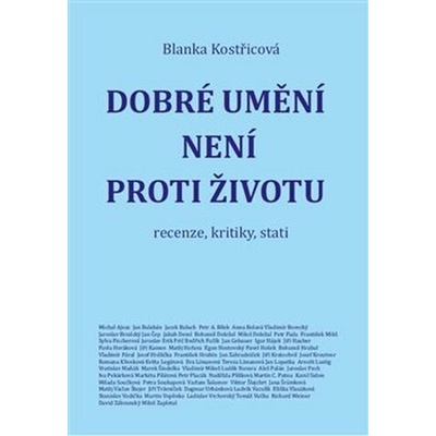 Dobré umění není proti životu - recenze, kritiky, stati - Blanka Kostřicová