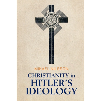 Christianity in Hitler's Ideology The Role of Jesus in National Socialism - Nilsson Mikael