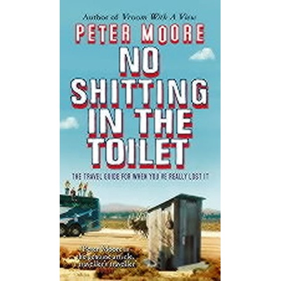 No Shitting in the Toilet - Moore Peter