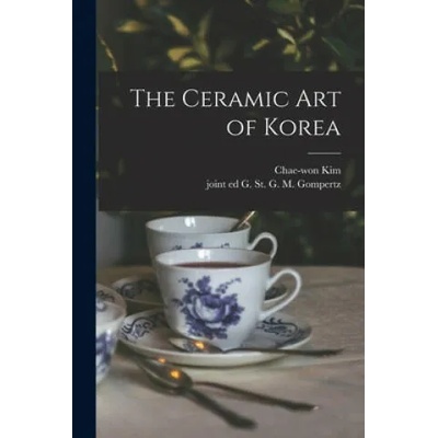 The Ceramic Art of Korea | Chae-Won 1909-1990 Kim, G. St G. M. (Godfrey St G. Gompertz