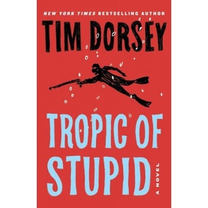Tropic of Stupid | Tim Dorsey (ISBN: 9781788423595)