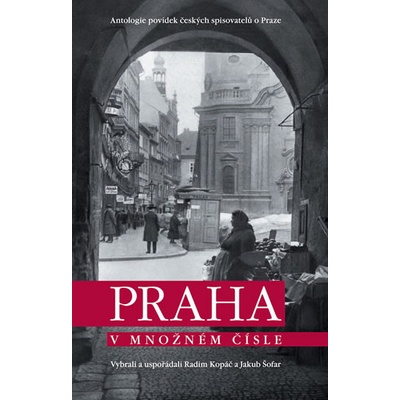 Praha v množném čísle - Antologie povídek českých spisovatelů o Praze - Pavel Scheufler