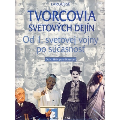Tvorcovia svetových dejín - Od 1. svetovej vojny po súčasnosť - Kolektív autorov