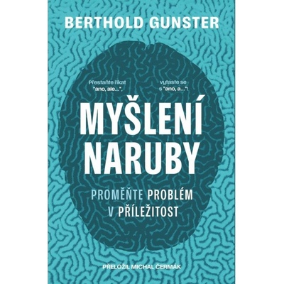 Myšlení naruby: Proměňte problém v příležitost - Berthold Gunster