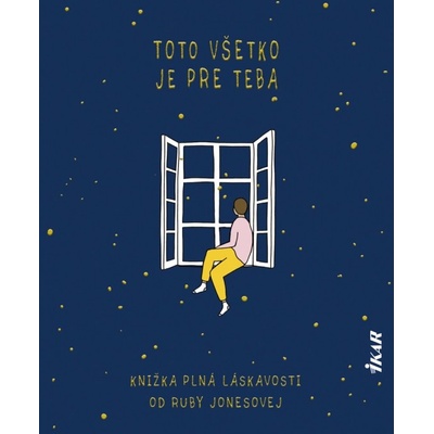 Toto všetko je pre teba - Knižka plná láskavosti - Jones Ruby