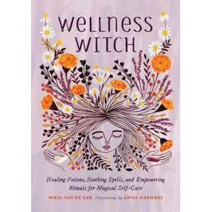 Wellness Witch | Nikki Van De Car, Anisa Makhoul (ISBN: 9780762467341)