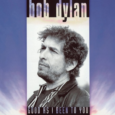 Bob Dylan - GOOD AS I BEEN TO YOU LP