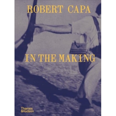 Robert Capa In the Making - Michel Lefebvre