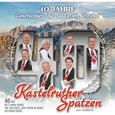 KASTELRUTHER SPATZEN - 40 JAHRE - GESCHICHTEN, DIE DAS LEBEN SCHREIBT CD