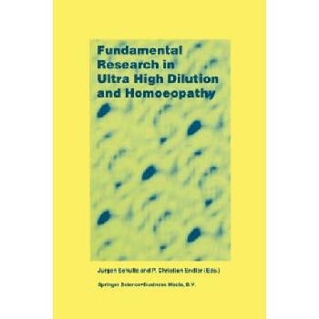Fundamental Research in Ultra High Dilution and Homoeopathy | J. Schulte, P. C. Endler