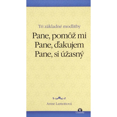 Pane, pomôž mi - Tri základné modlitby