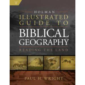 Holman Illustrated Guide to Biblical Geography: Reading the Land (ISBN: 9780805494839)
