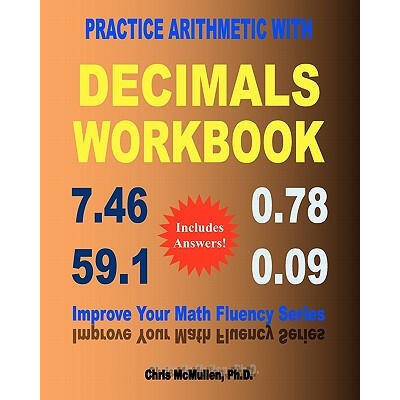 Practice Arithmetic with Decimals Workbook | Chris McMullen Ph D
