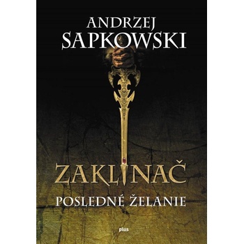 Zaklínač I : Posledné želanie Andrzej Sapkowski SK