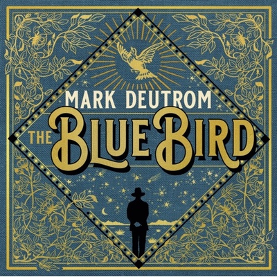 DEUTROM, MARK - THE BLUE BIRD LTD. LP