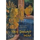 Knihy Van Goghovo ucho - Paul Gauguin a pakt mlčení