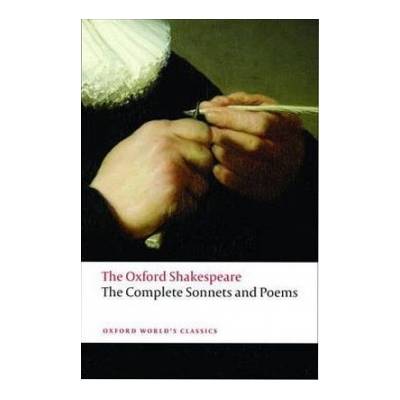 The Oxford Shakespeare: The Complete Sonnets and Poems Oxford World´s Classics