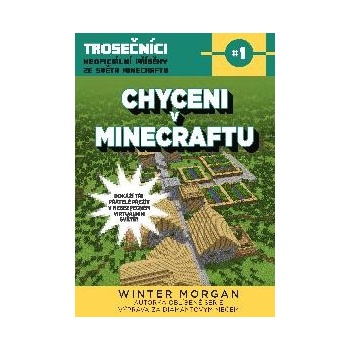 Chyceni v Minecraftu: Trosečníci - neoficiální příběhy ze světa Minecraftu 1 - Morgan Winter