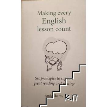 Making Every English Lesson Count - Six Principles To Support Great Reading And Writing