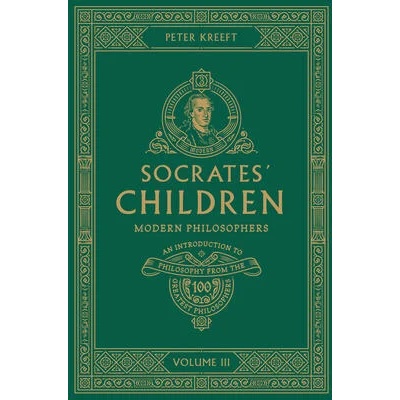 Socrates' Children Volume III: Modern Philosophers | Peter Voth
