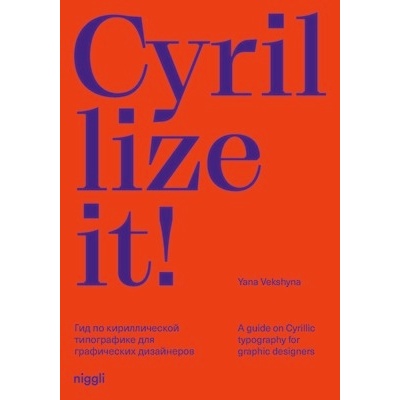 Cyrillize It!: A Guide on Cyrillic Typographyfor Graphic Designers Vekshyna Yana