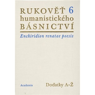 Rukověť humanistického básnictví 6. - Josef Hejnic, Jan Martínek