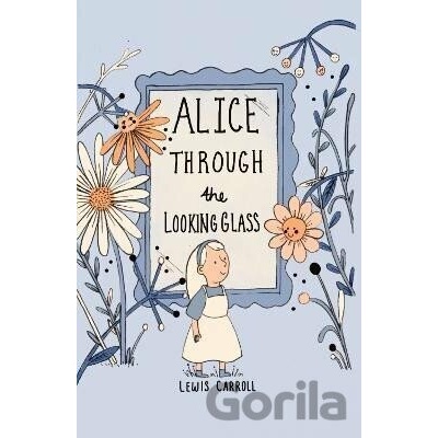Alice Through the Looking Glass (Collector´s Edition) - Lewis Carroll