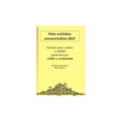 Máte neklidné, nesoustředěné dítě? - Hana Žáčková